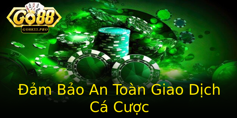 Đảm Bảo An Toàn Giao Dịch Cá Cược Đảm Bảo An Toàn Giao Dịch Cá Cược