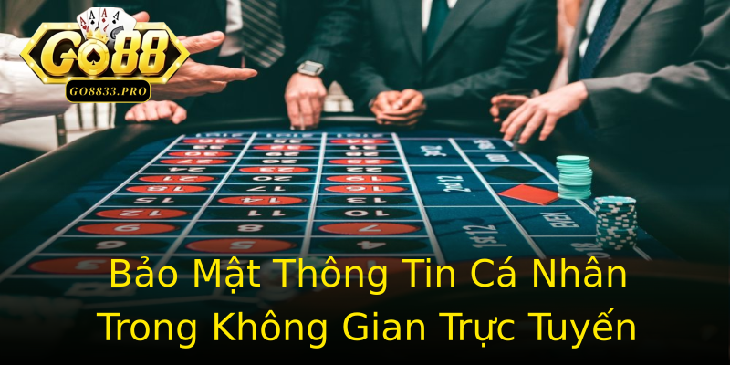 Bảo Mật Thông Tin Cá Nhân Trong Không Gian Trực Tuyến Bảo Mật Thông Tin Cá Nhân Trong Không Gian Trực Tuyến