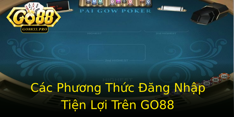 Các Phương Thức Đăng Nhập Tiện Lợi Trên GO88 Các Phương Thức Đăng Nhập Tiện Lợi Trên GO88