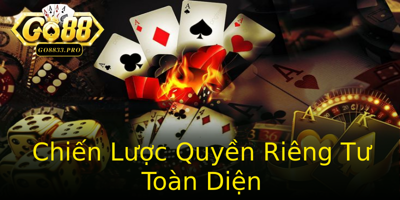 Chiến Lược Quyền Riêng Tư Toàn Diện Chiến Lược Quyền Riêng Tư Toàn Diện