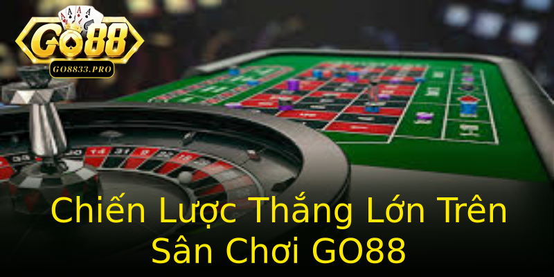 Chiến Lược Thắng Lớn Trên Sân Chơi GO88 Chiến Lược Thắng Lớn Trên Sân Chơi GO88
