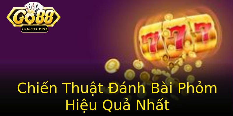 Chiến Thuật Đánh Bài Phỏm Hiệu Quả Nhất Chiến Thuật Đánh Bài Phỏm Hiệu Quả Nhất