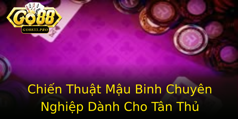 Chiến Thuật Mậu Binh Chuyên Nghiệp Dành Cho Tân Thủ Chiến Thuật Mậu Binh Chuyên Nghiệp Dành Cho Tân Thủ