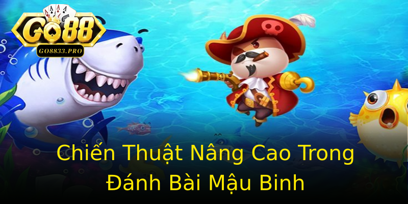 Chiến Thuật Nâng Cao Trong Đánh Bài Mậu Binh Chiến Thuật Nâng Cao Trong Đánh Bài Mậu Binh