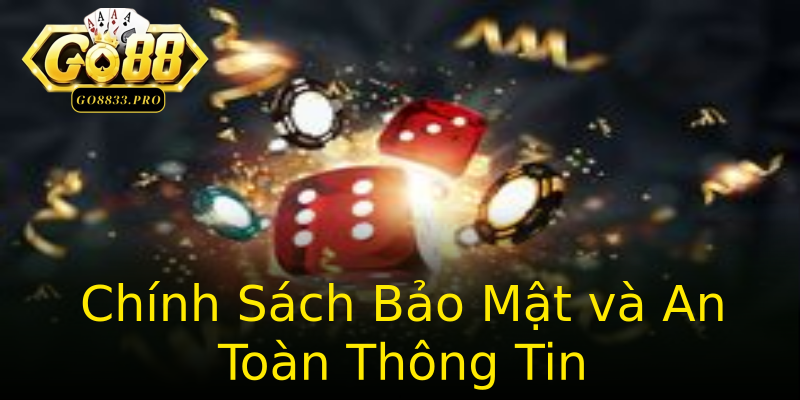 Chính Sách Bảo Mật và An Toàn Thông Tin Chính Sách Bảo Mật và An Toàn Thông Tin