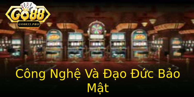 Công Nghệ Và Đạo Đức Bảo Mật Công Nghệ Và Đạo Đức Bảo Mật