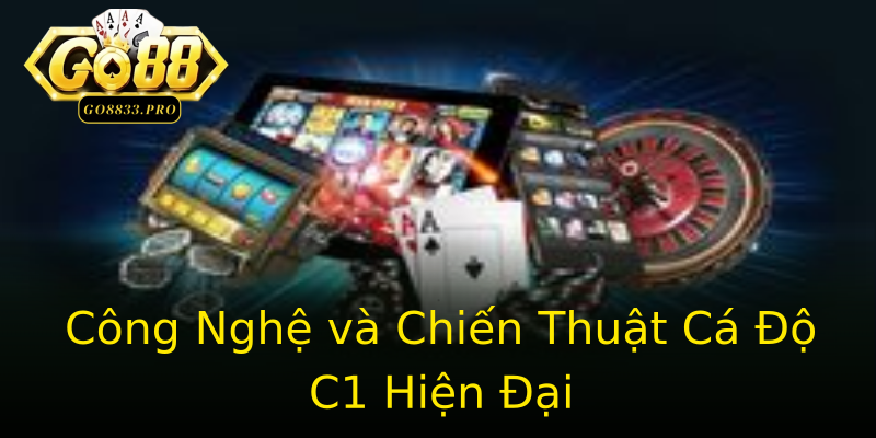 Công Nghệ và Chiến Thuật Cá Độ C1 Hiện Đại Công Nghệ và Chiến Thuật Cá Độ C1 Hiện Đại