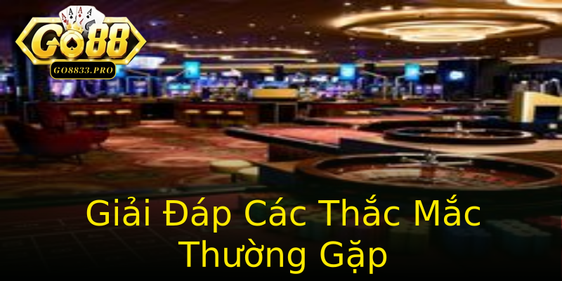 Giải Đáp Các Thắc Mắc Thường Gặp Giải Đáp Các Thắc Mắc Thường Gặp
