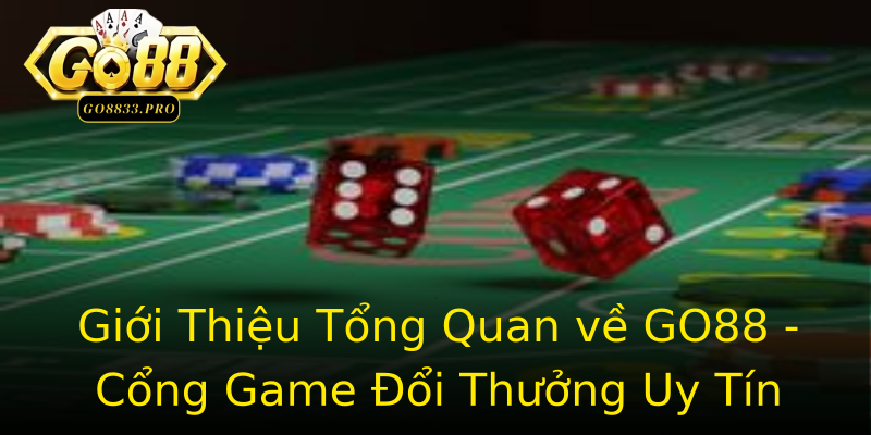 Giới Thiệu Tổng Quan về GO88 - Cổng Game Đổi Thưởng Uy Tín Giới Thiệu Tổng Quan về GO88 - Cổng Game Đổi Thưởng Uy Tín