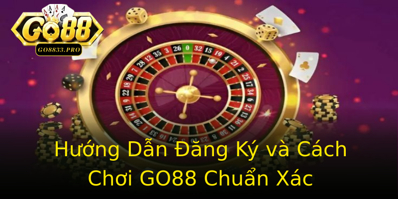 Hướng Dẫn Đăng Ký và Cách Chơi GO88 Chuẩn Xác Hướng Dẫn Đăng Ký và Cách Chơi GO88 Chuẩn Xác