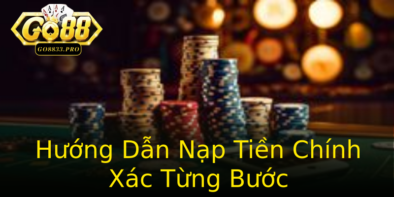Hướng Dẫn Nạp Tiền Chính Xác Từng Bước Hướng Dẫn Nạp Tiền Chính Xác Từng Bước