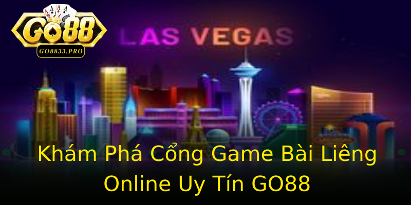 Khám Phá Cổng Game Bài Liêng Online Uy Tín GO88 Khám Phá Cổng Game Bài Liêng Online Uy Tín GO88