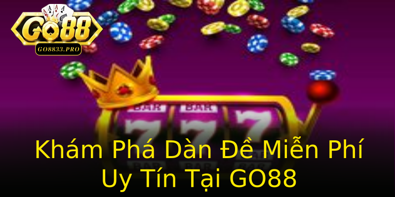 Khám Phá Dàn Đề Miễn Phí Uy Tín Tại GO88 Khám Phá Dàn Đề Miễn Phí Uy Tín Tại GO88