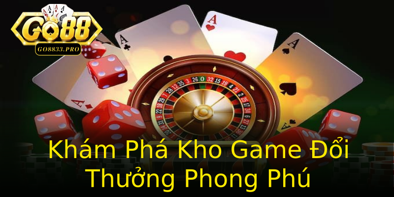 Khám Phá Kho Game Đổi Thưởng Phong Phú Khám Phá Kho Game Đổi Thưởng Phong Phú