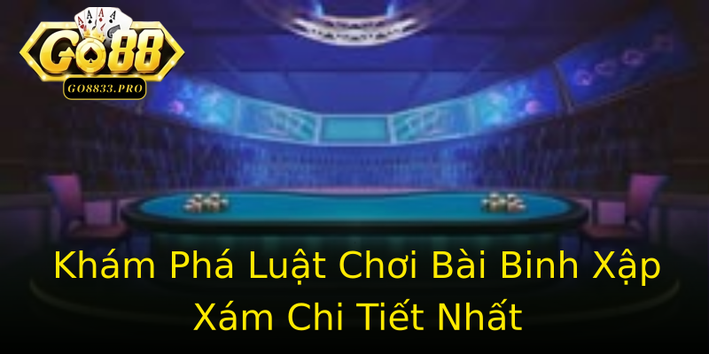Khám Phá Luật Chơi Bài Binh Xập Xám Chi Tiết Nhất Khám Phá Luật Chơi Bài Binh Xập Xám Chi Tiết Nhất