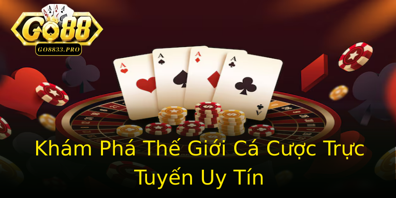 Khám Phá Thế Giới Cá Cược Trực Tuyến Uy Tín Khám Phá Thế Giới Cá Cược Trực Tuyến Uy Tín