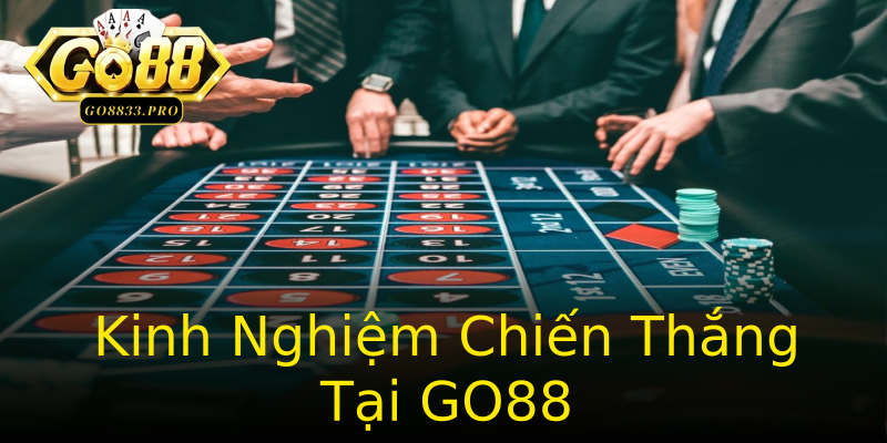 Kinh Nghiệm Chiến Thắng Tại GO88 Kinh Nghiệm Chiến Thắng Tại GO88