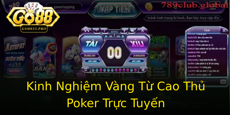 Kinh Nghiệm Vàng Từ Cao Thủ Poker Trực Tuyến Kinh Nghiệm Vàng Từ Cao Thủ Poker Trực Tuyến