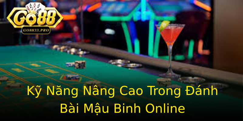 Kỹ Năng Nâng Cao Trong Đánh Bài Mậu Binh Online Kỹ Năng Nâng Cao Trong Đánh Bài Mậu Binh Online