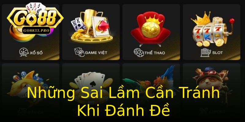 Những Sai Lầm Cần Tránh Khi Đánh Đề Những Sai Lầm Cần Tránh Khi Đánh Đề