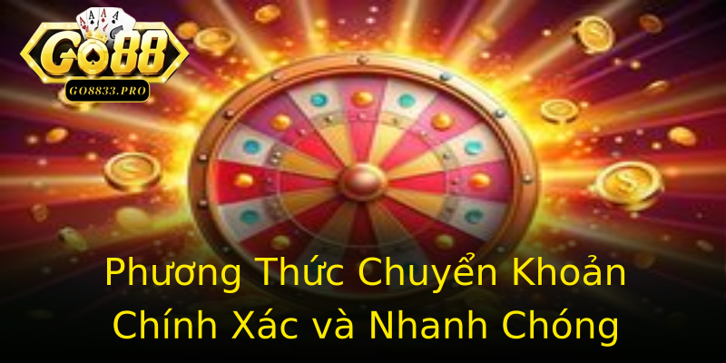 Phương Thức Chuyển Khoản Chính Xác và Nhanh Chóng Phương Thức Chuyển Khoản Chính Xác và Nhanh Chóng