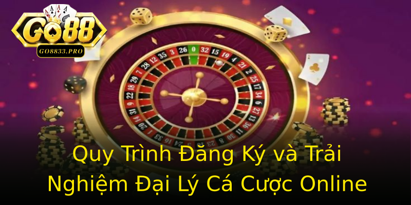 Quy Trình Đăng Ký và Trải Nghiệm Đại Lý Cá Cược Online Quy Trình Đăng Ký và Trải Nghiệm Đại Lý Cá Cược Online