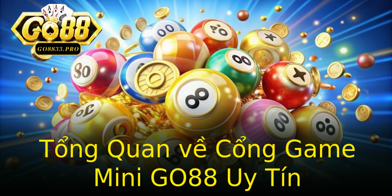 Tổng Quan về Cổng Game Mini GO88 Uy Tín Tổng Quan về Cổng Game Mini GO88 Uy Tín