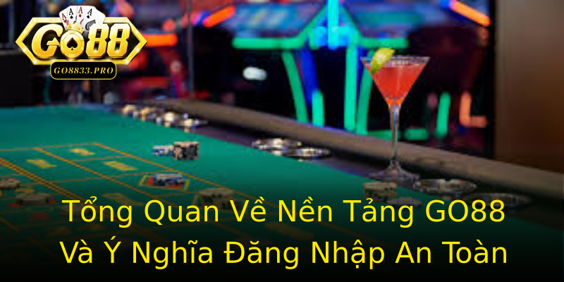 Tổng Quan Về Nền Tảng GO88 Và Ý Nghĩa Đăng Nhập An Toàn Tổng Quan Về Nền Tảng GO88 Và Ý Nghĩa Đăng Nhập An Toàn