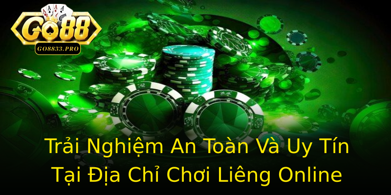 Trải Nghiệm An Toàn Và Uy Tín Tại Địa Chỉ Chơi Liêng Online Trải Nghiệm An Toàn Và Uy Tín Tại Địa Chỉ Chơi Liêng Online