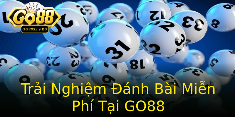 Trải Nghiệm Đánh Bài Miễn Phí Tại GO88 Trải Nghiệm Đánh Bài Miễn Phí Tại GO88