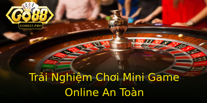 Trải Nghiệm Chơi Mini Game Online An Toàn Trải Nghiệm Chơi Mini Game Online An Toàn