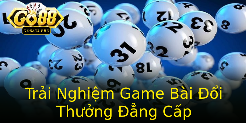 Trải Nghiệm Game Bài Đổi Thưởng Đẳng Cấp Trải Nghiệm Game Bài Đổi Thưởng Đẳng Cấp